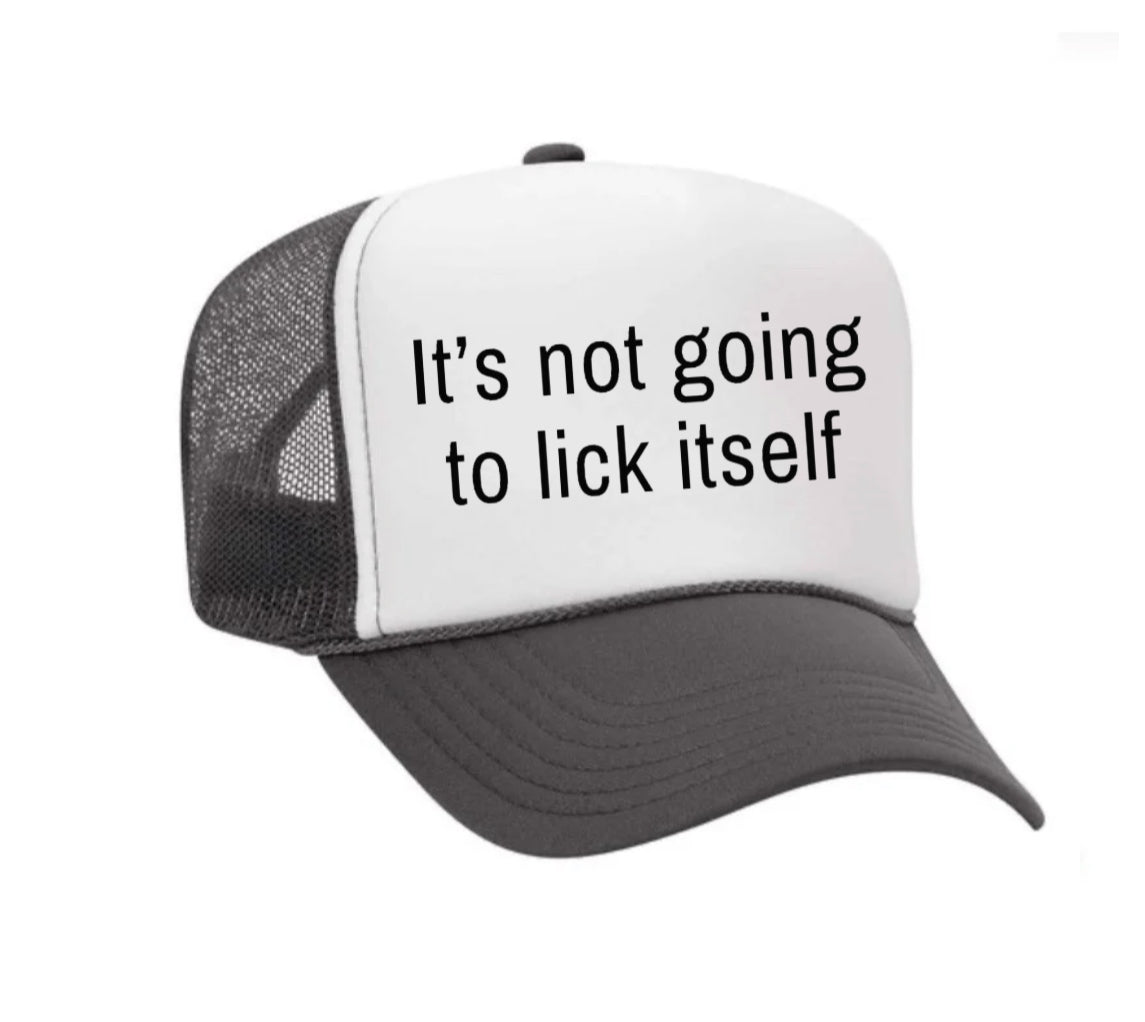 It’s Not Going To Lick Itself Trucker Hat