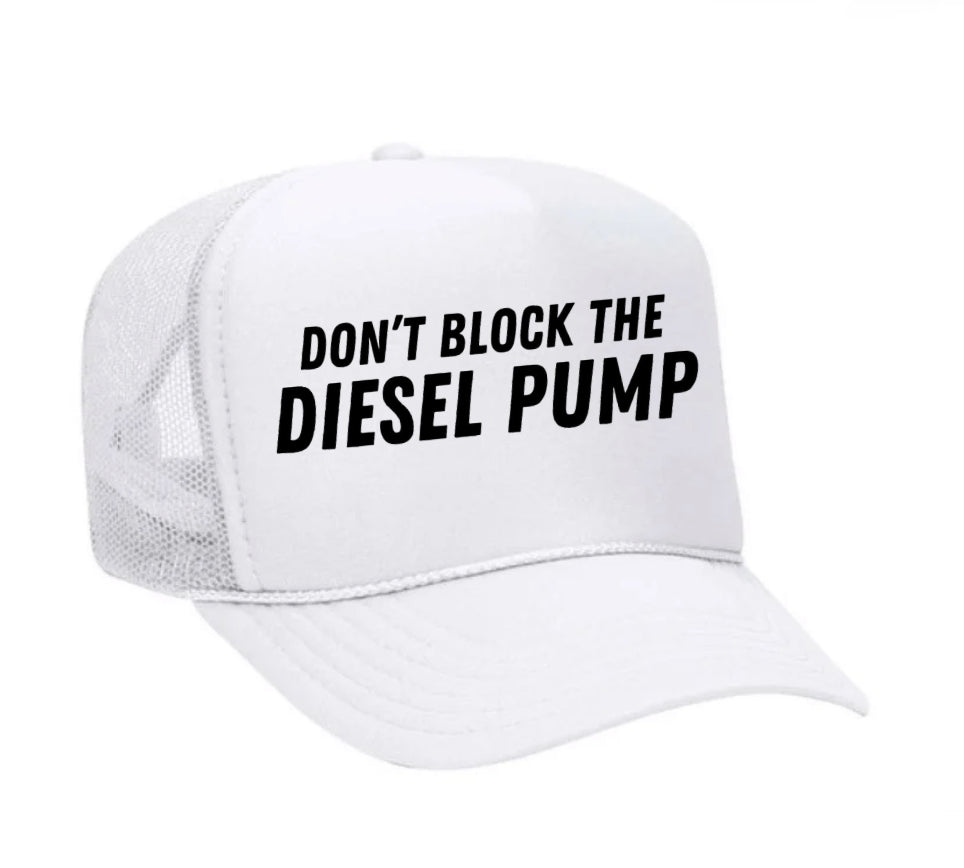 Don’t Block The Diesel Pump Trucker Hat