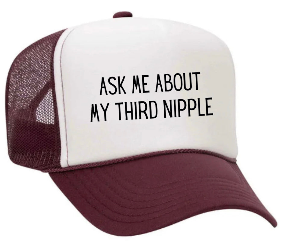 Ask Me About My Third Nipple Trucker Hat