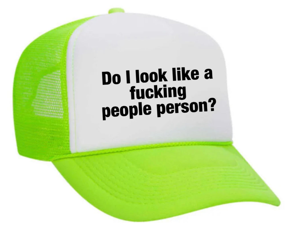 Do I Look Like a Fucking People Person Trucker Hat