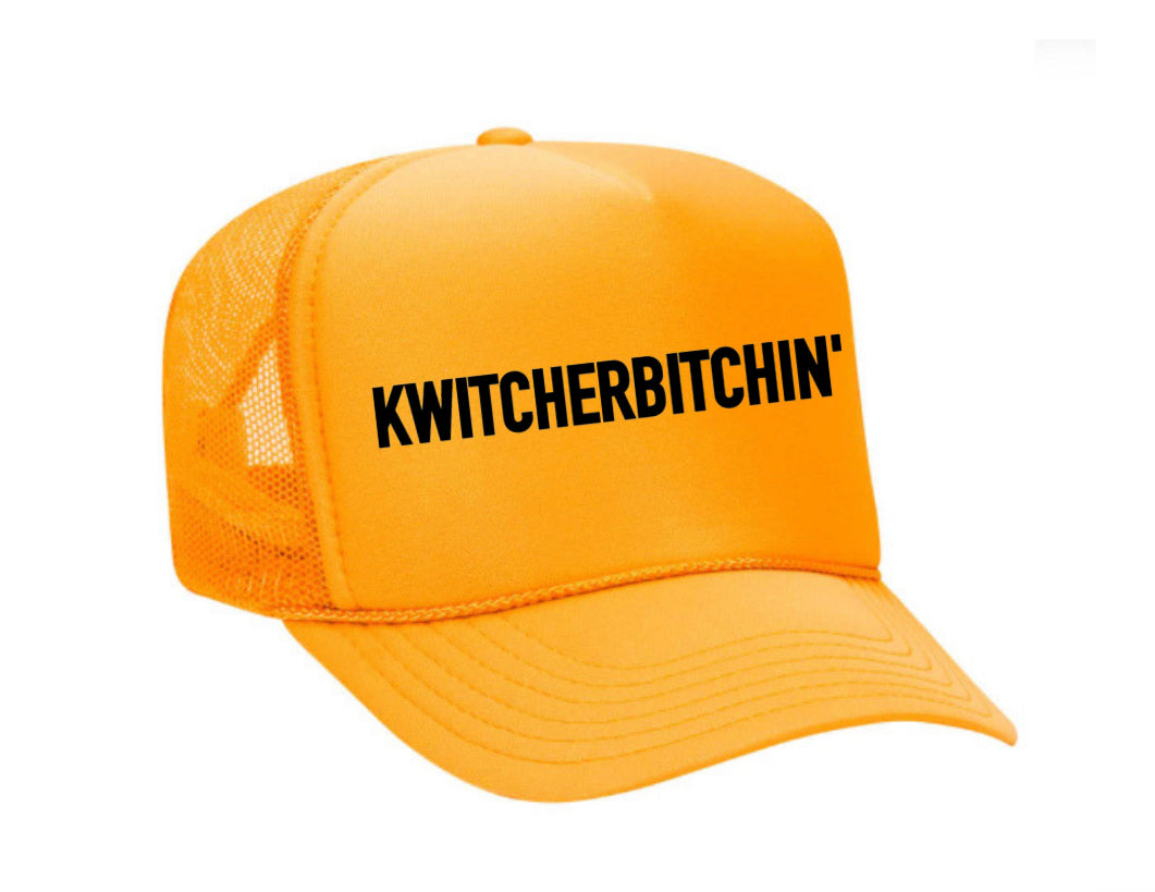 Kwitcherbitchin' Trucker Hat