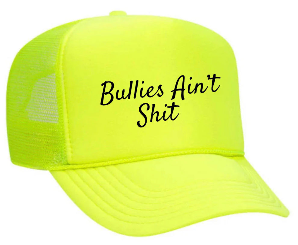 Bullies Ain’t Shit Trucker Hat