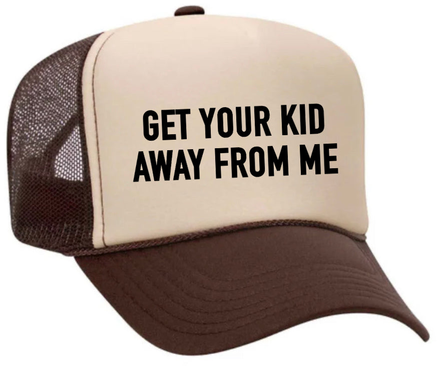 Get Your Kid Away From Me Trucker Hat