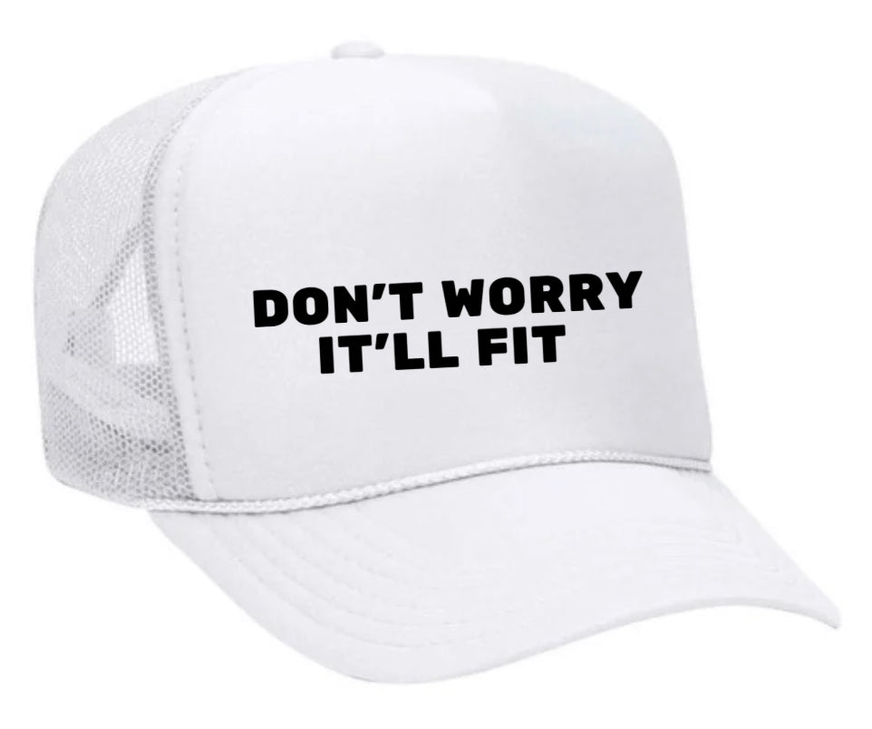 Don’t Worry It’ll Fit Trucker Hat