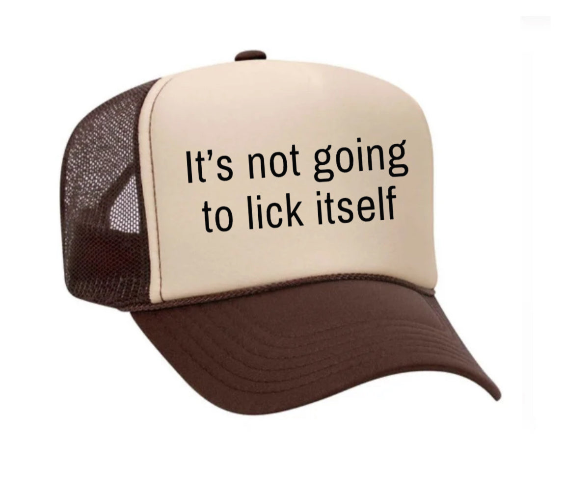 It’s Not Going To Lick Itself Trucker Hat