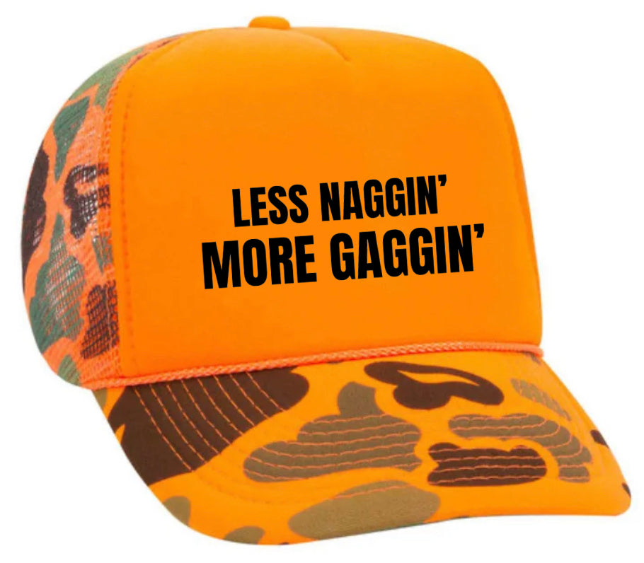 Less Naggin’ More Gaggin’ Trucker Hat