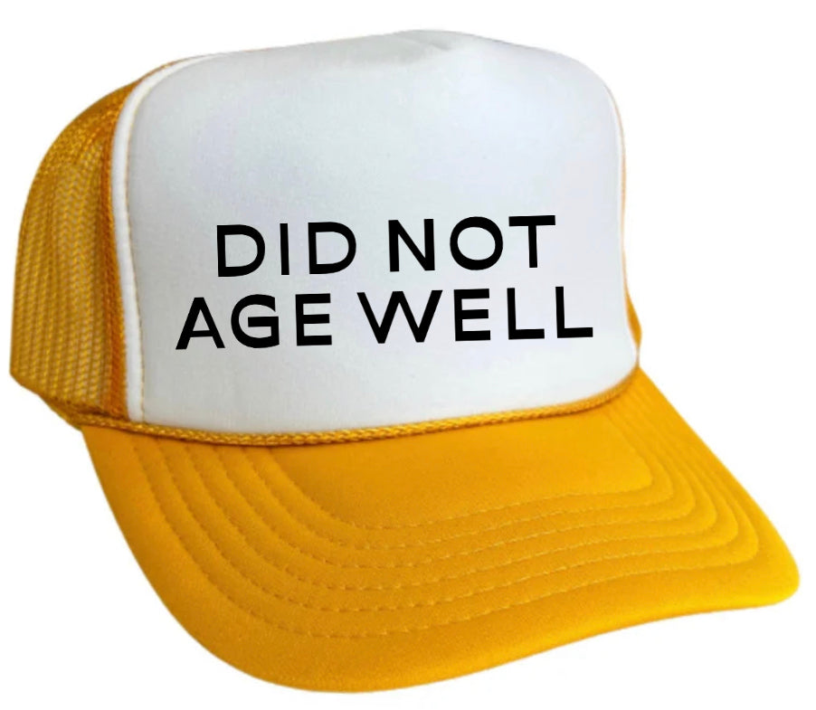 Did Not Age Well Trucker Hat