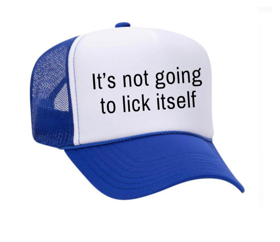 It’s Not Going To Lick Itself Trucker Hat