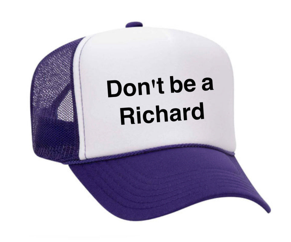 Don't be a Richard Trucker Hat