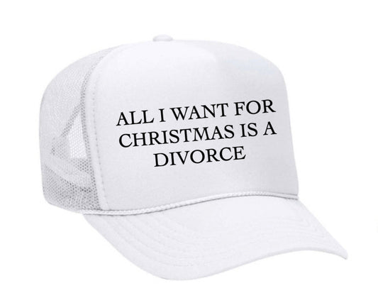 All I Want For Christmas Is A Divorce Trucker Hat