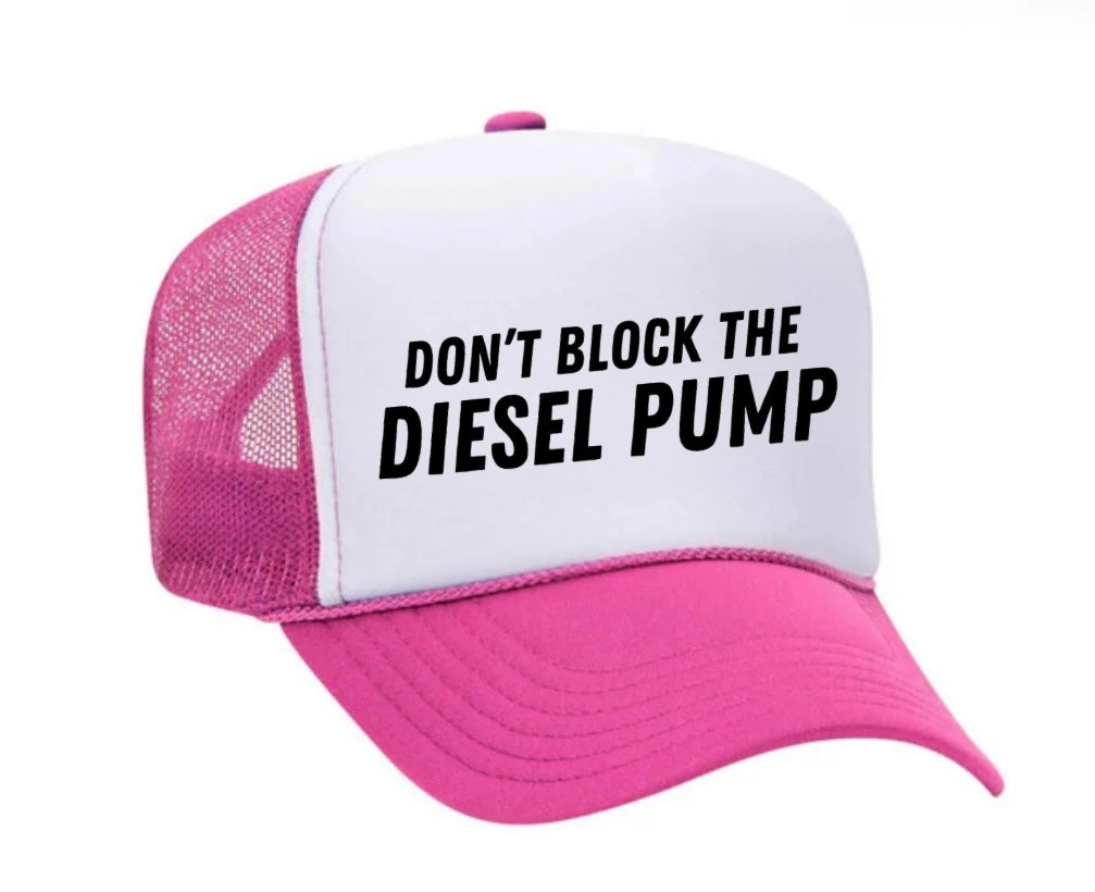 Don’t Block The Diesel Pump Trucker Hat