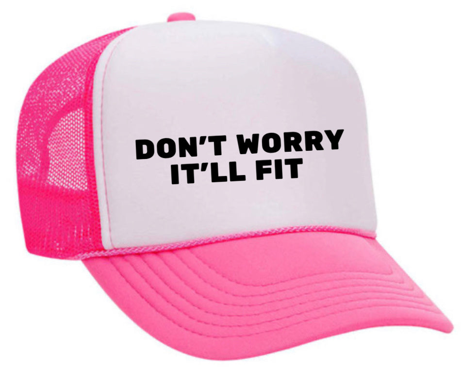 Don’t Worry It’ll Fit Trucker Hat