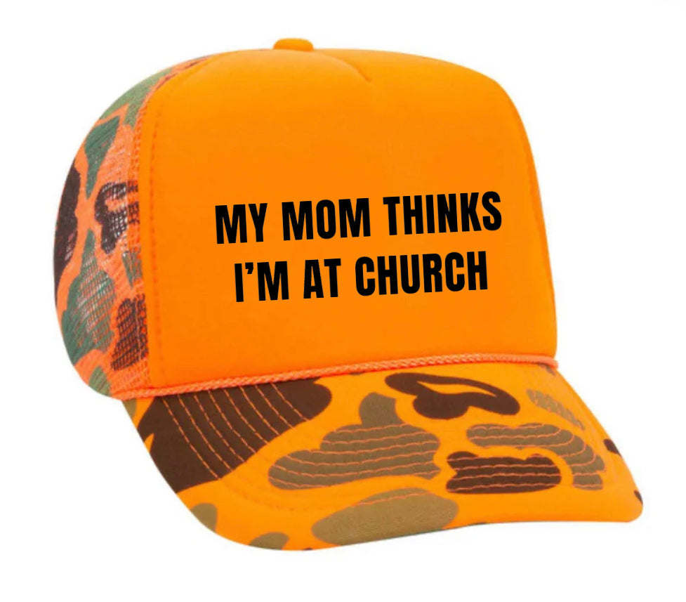 My Mom Thinks I’m at Church Trucker Hat