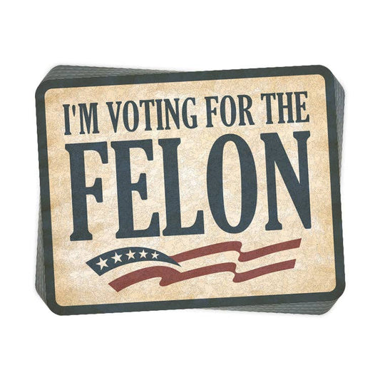 I'm Voting for the Felon Decal