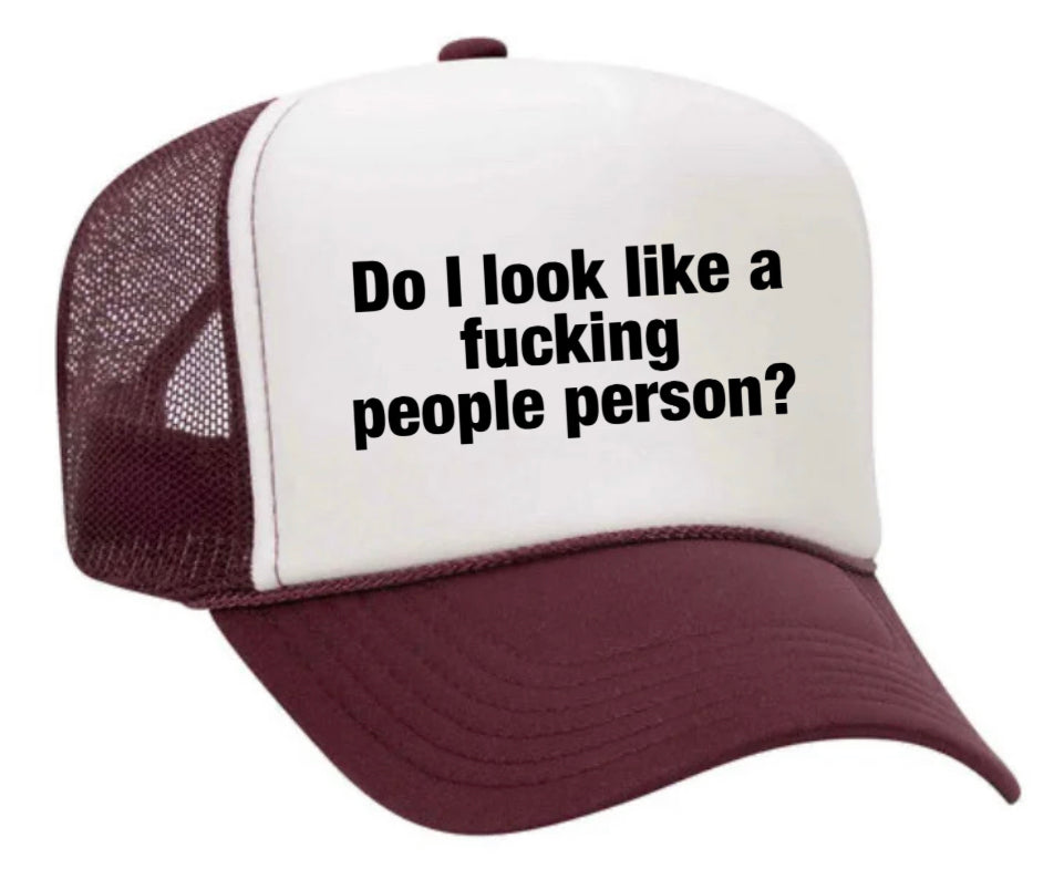 Do I Look Like a Fucking People Person Trucker Hat