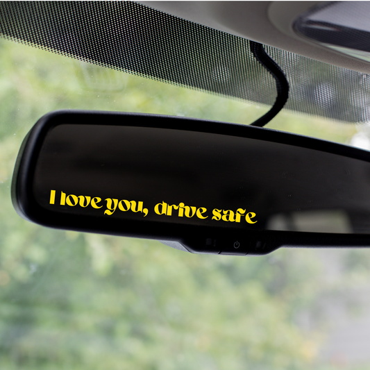 I Love You, Drive Safe Mirror Decal