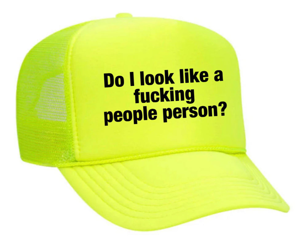 Do I Look Like a Fucking People Person Trucker Hat