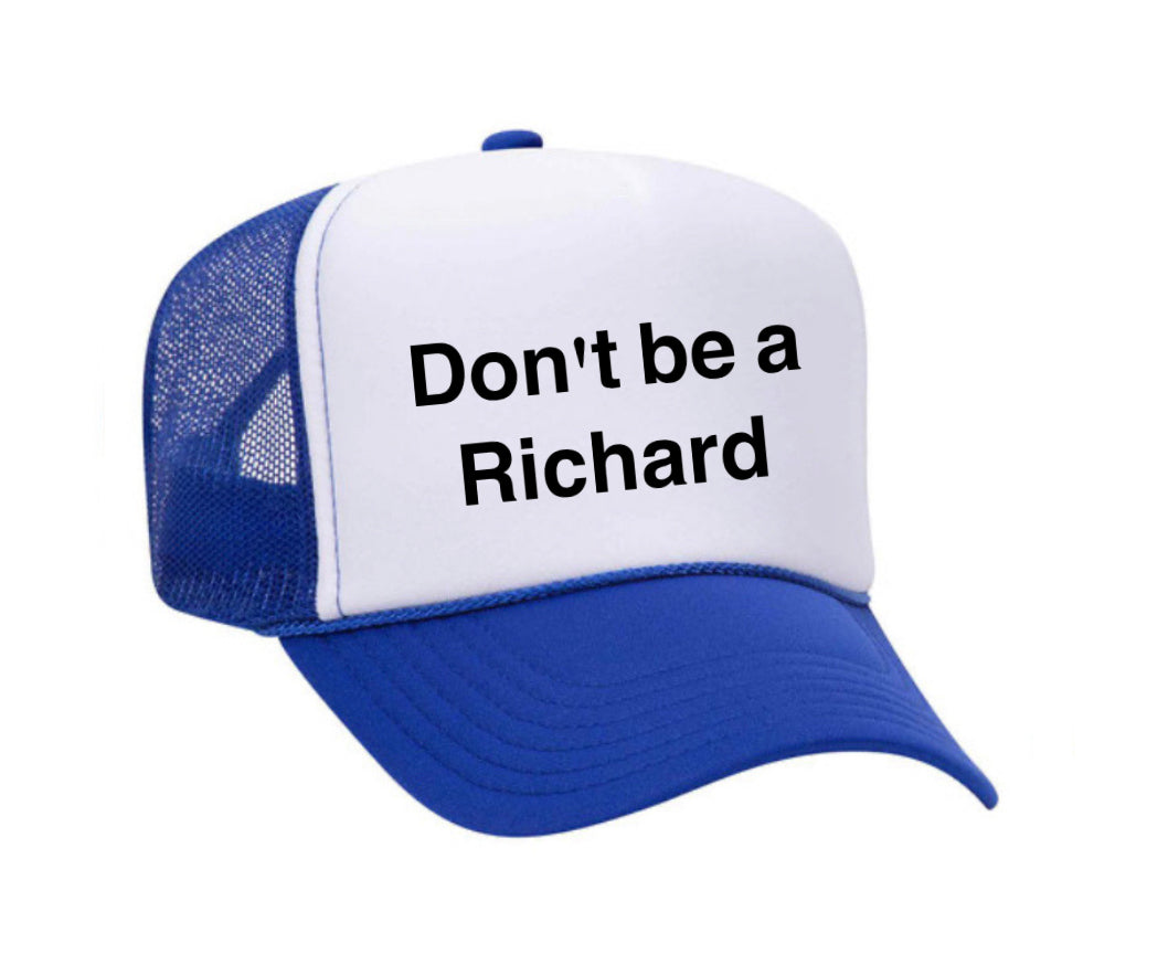 Don't be a Richard Trucker Hat