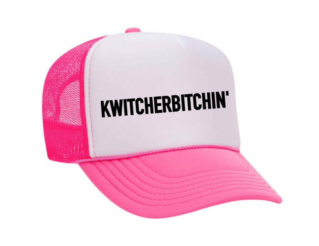 Kwitcherbitchin' Trucker Hat