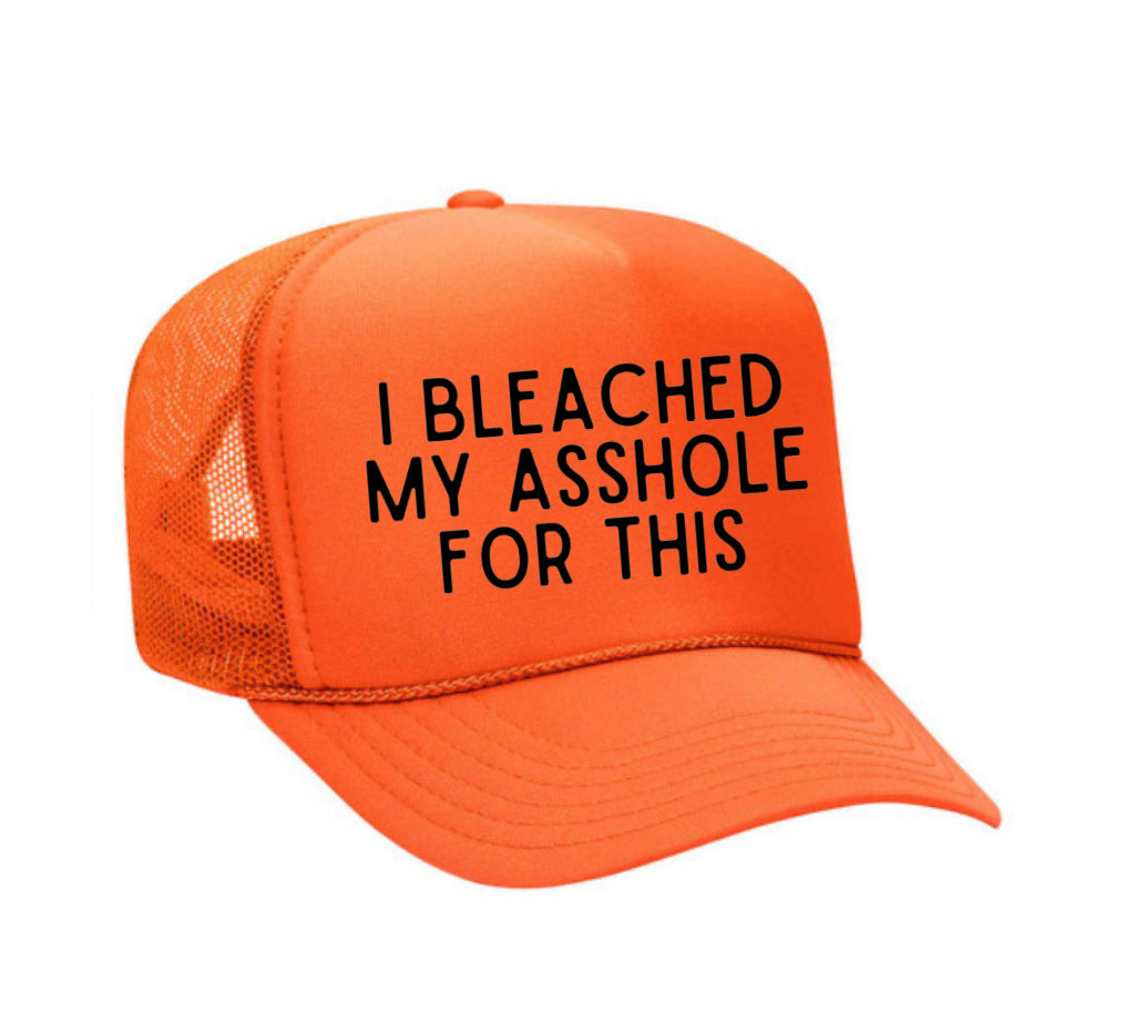 I Bleached My Asshole For This Trucker Hat