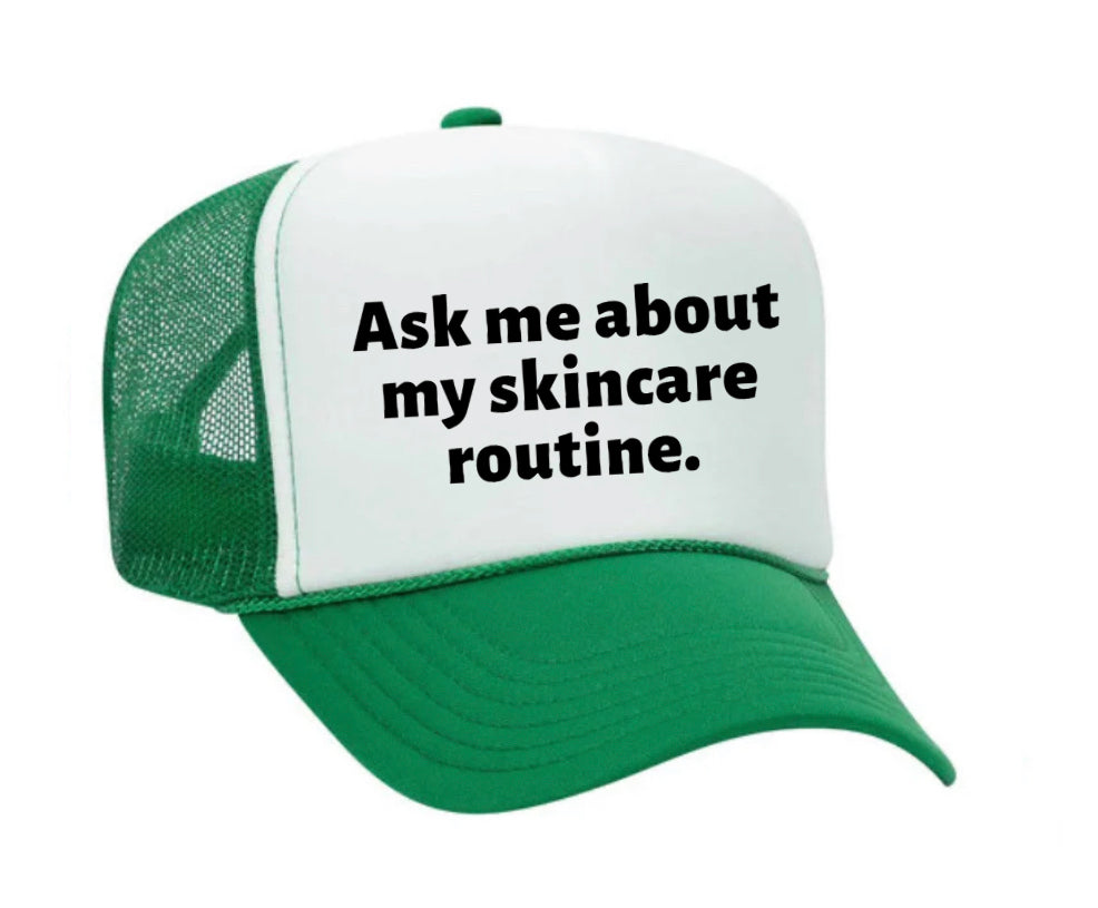 Ask Me About My Skincare Routine Trucker Hat