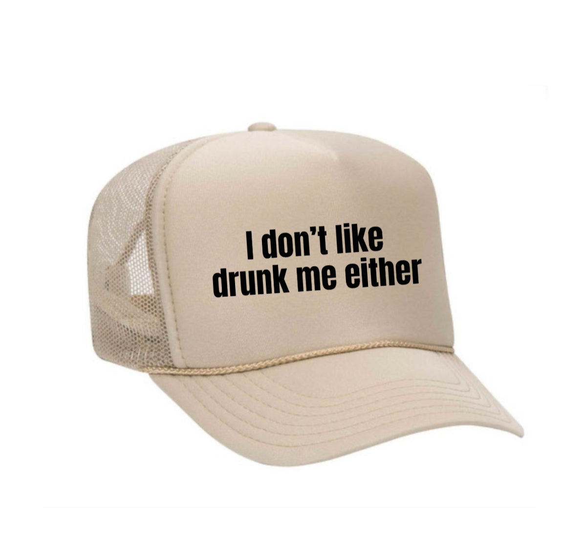 I Don’t Like Drunk Me Either Trucker Hat