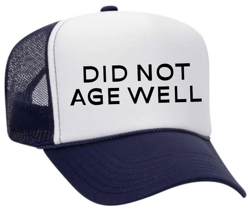 Did Not Age Well Trucker Hat