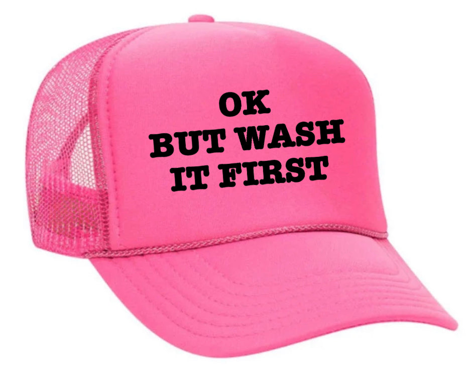 OK But Wash It First Trucker Hat