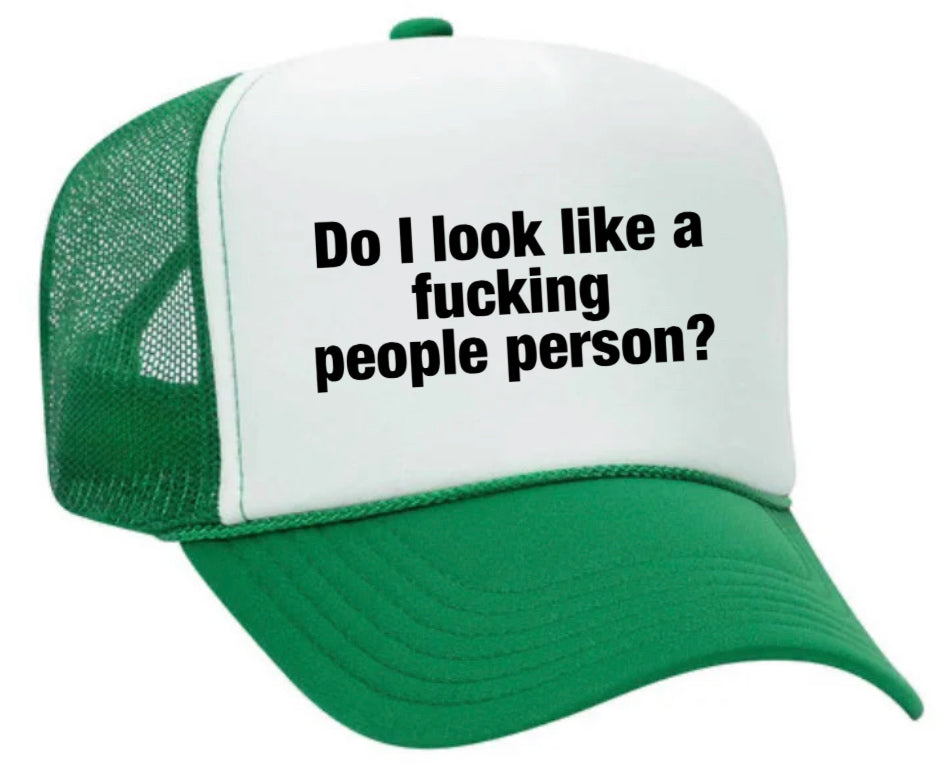 Do I Look Like a Fucking People Person Trucker Hat