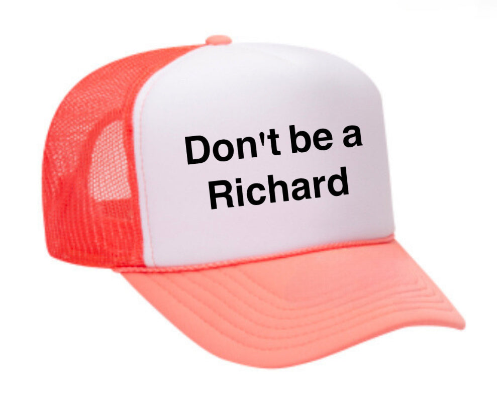 Don't be a Richard Trucker Hat