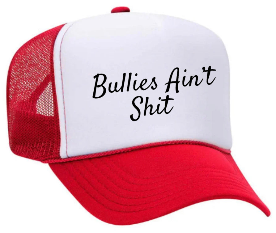 Bullies Ain’t Shit Trucker Hat