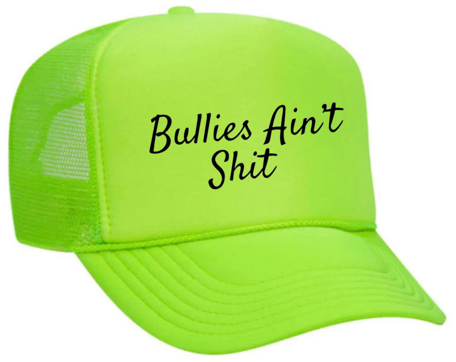 Bullies Ain’t Shit Trucker Hat