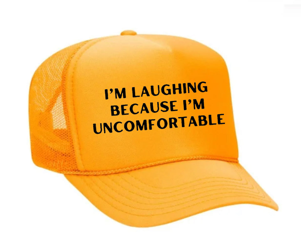 I’m Laughing Because I’m Uncomfortable Trucker Hat