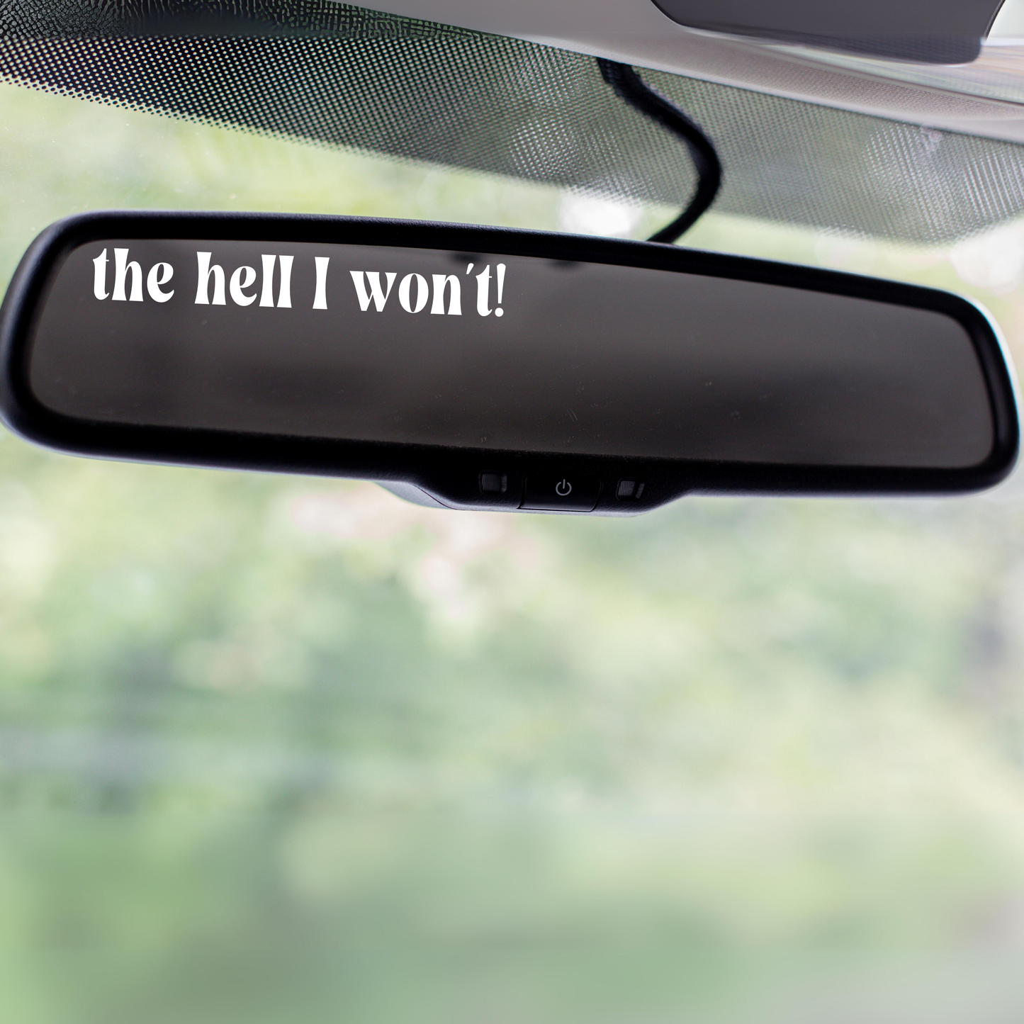 The Hell I Won't! Mirror Decal