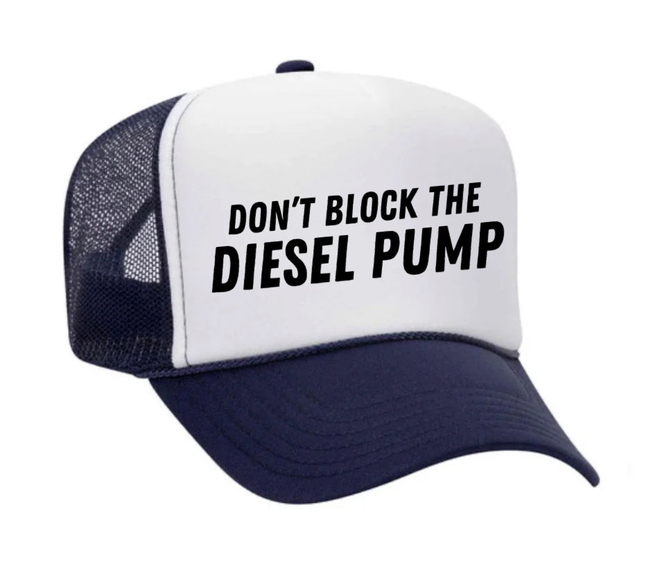 Don’t Block The Diesel Pump Trucker Hat