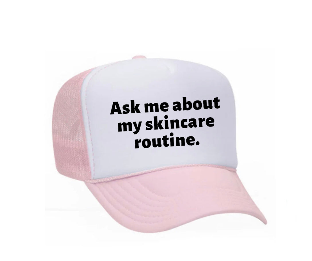 Ask Me About My Skincare Routine Trucker Hat