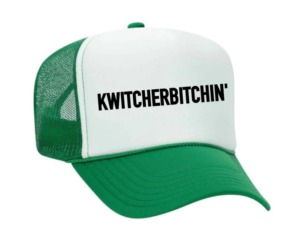 Kwitcherbitchin' Trucker Hat