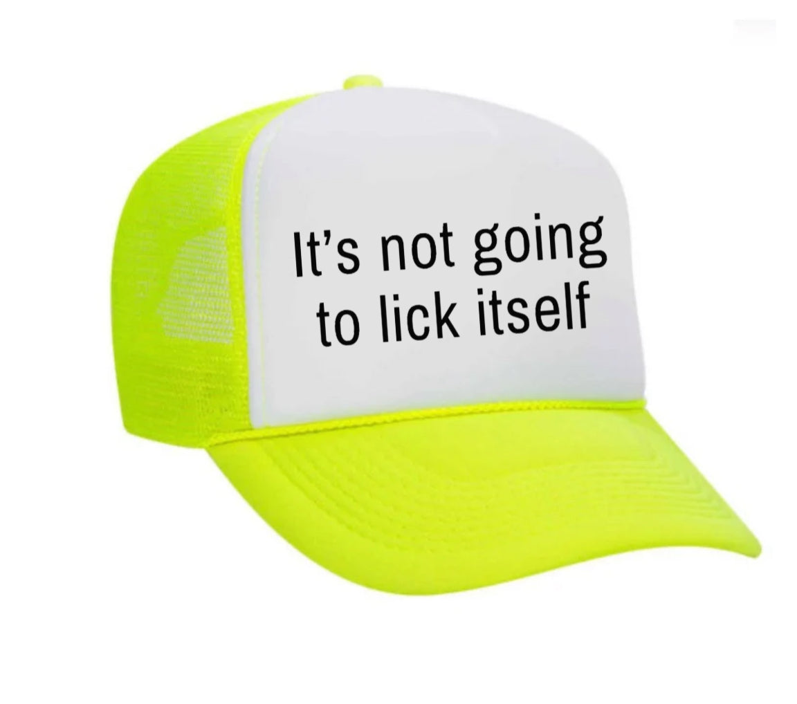 It’s Not Going To Lick Itself Trucker Hat