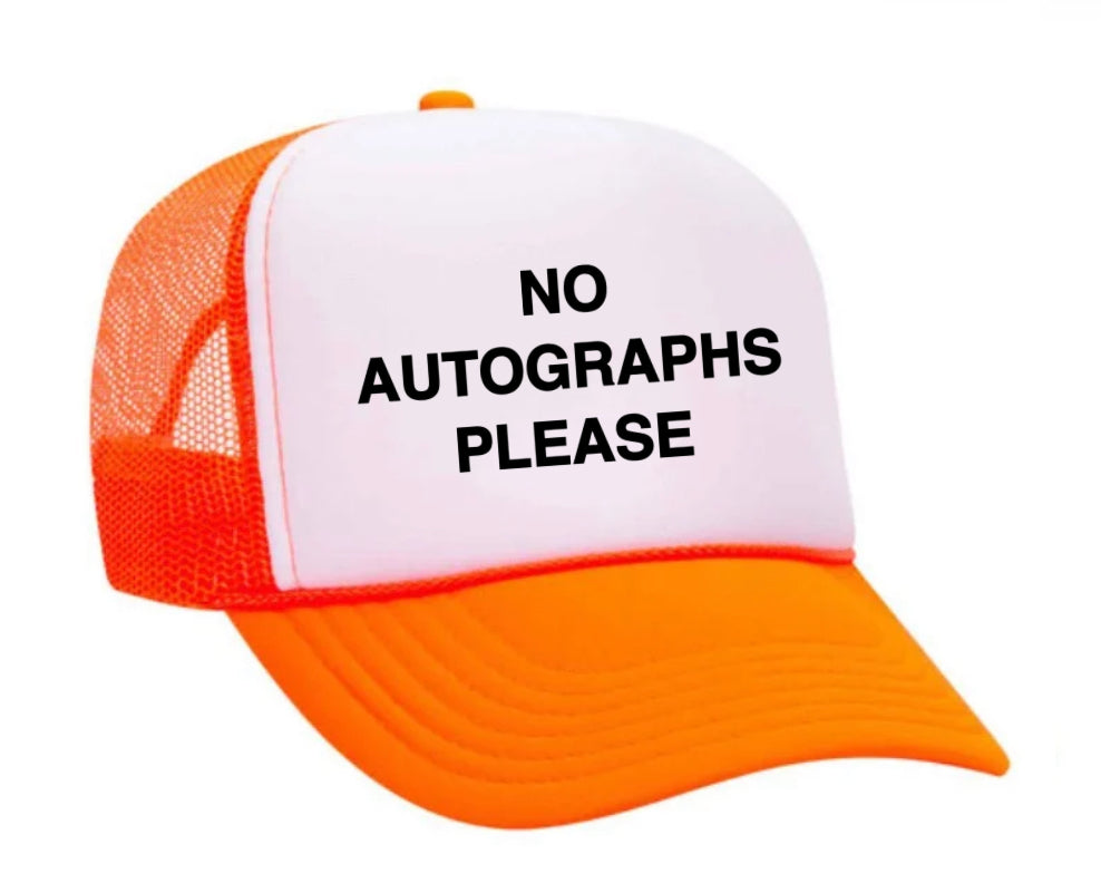 No Autographs Please Trucker Hat