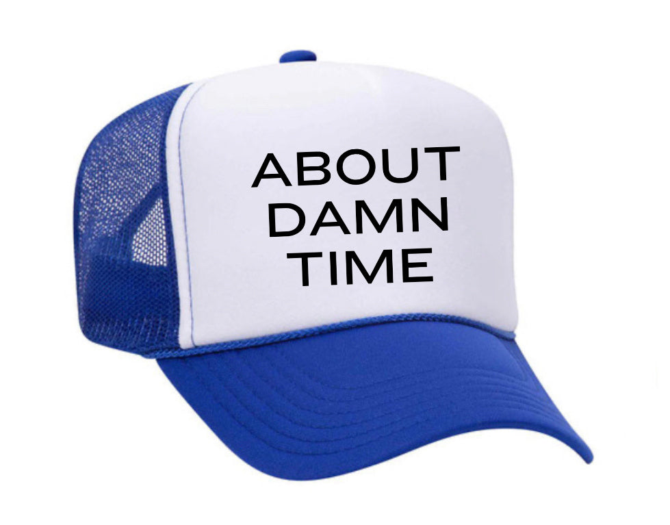 About Damn Time Trucker Hat