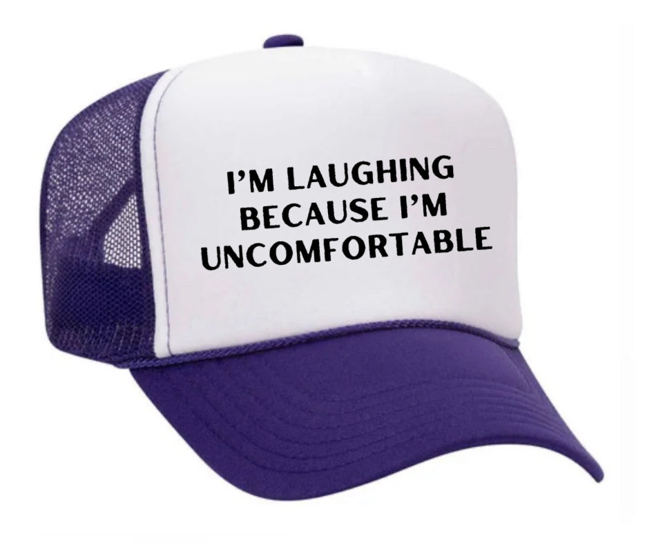 I’m Laughing Because I’m Uncomfortable Trucker Hat