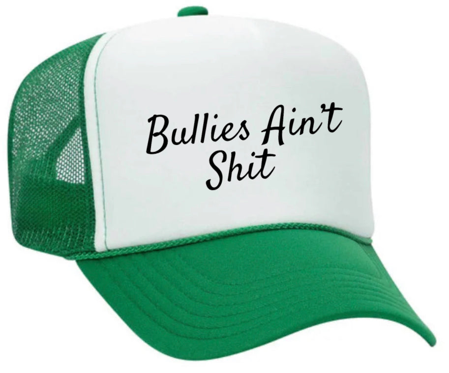 Bullies Ain’t Shit Trucker Hat