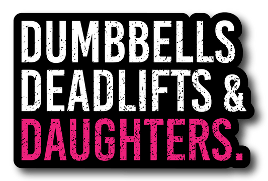 Dumbbells Deadlifts & Daughters Sticker