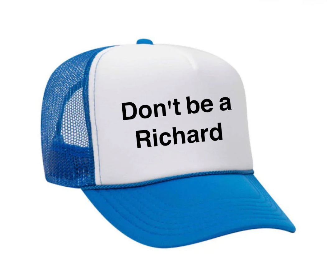 Don't be a Richard Trucker Hat