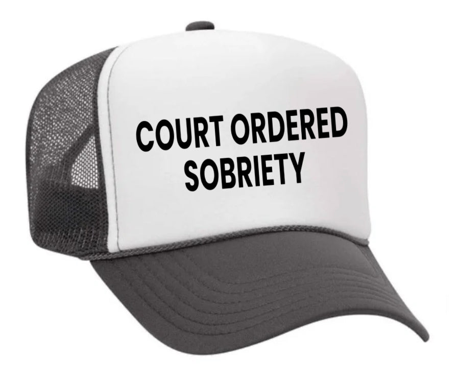 Court Ordered Sobriety Trucker Hat