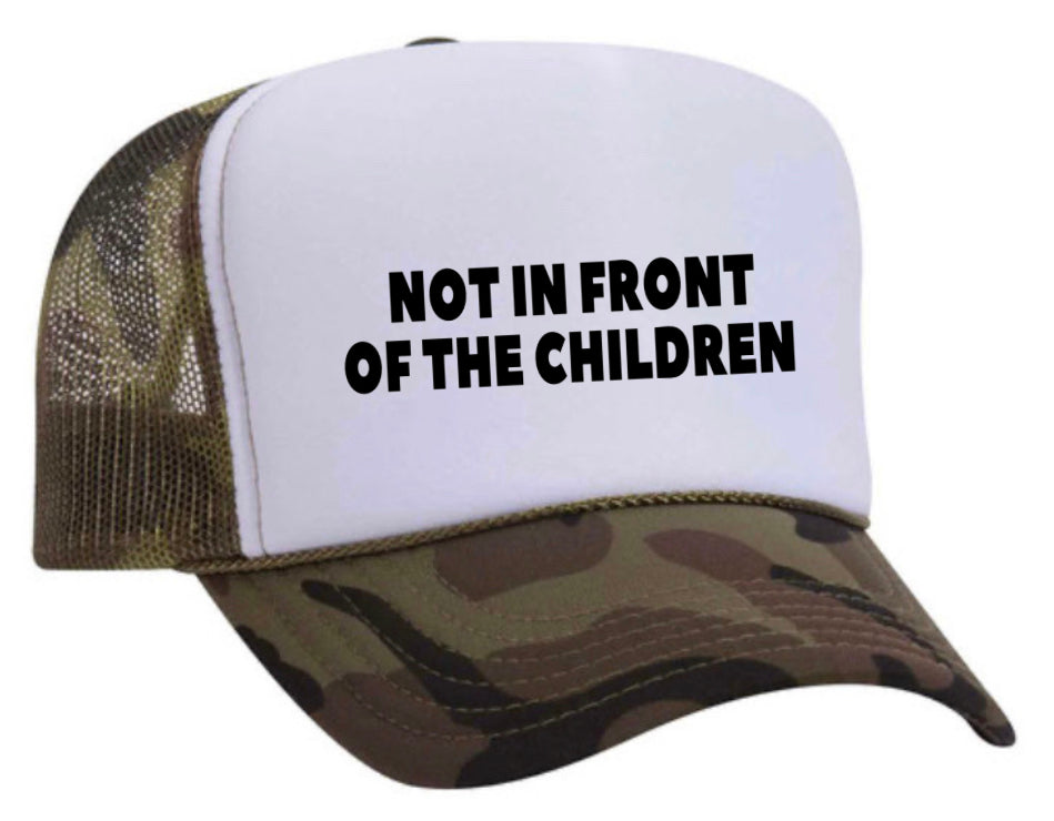 Not In Front Of The Children Trucker Hat