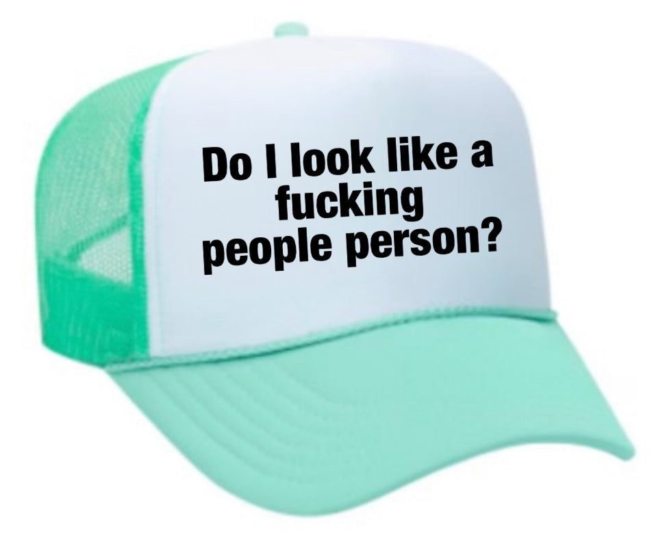 Do I Look Like a Fucking People Person Trucker Hat