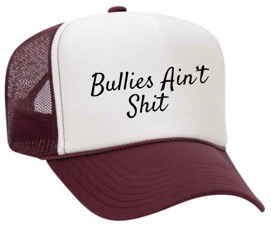 Bullies Ain’t Shit Trucker Hat