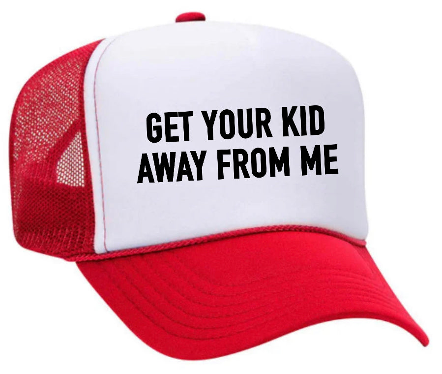 Get Your Kid Away From Me Trucker Hat