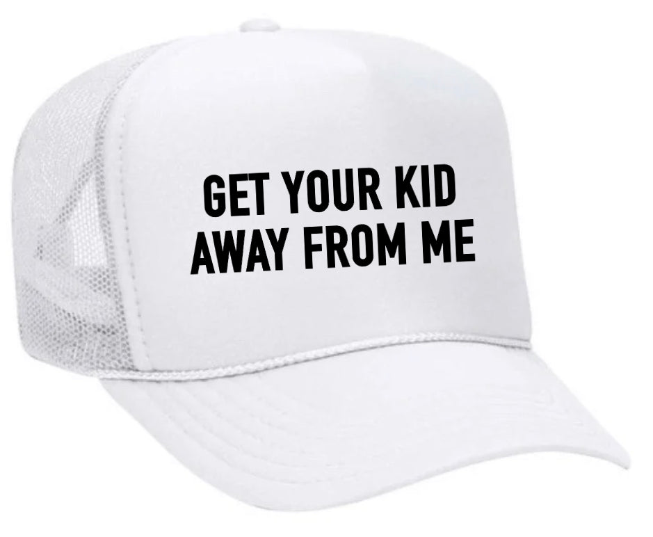 Get Your Kid Away From Me Trucker Hat